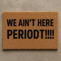 We Ain't Here (Version 1) Doormat